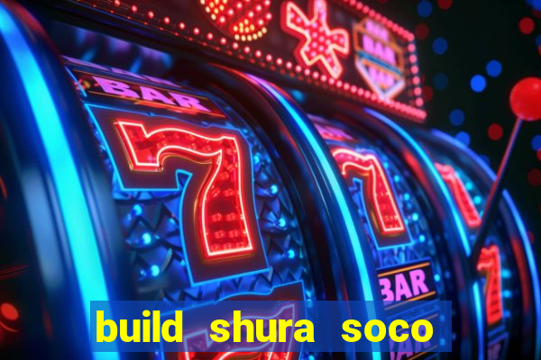 build shura soco furac o